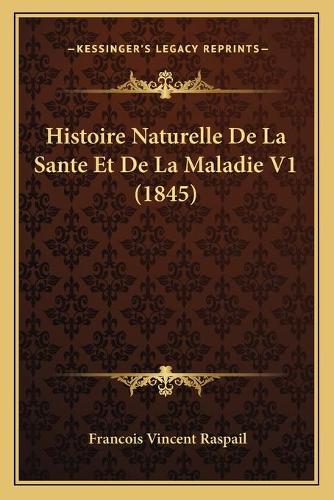 Histoire Naturelle De La Sante Et De La Maladie V1 (1845)