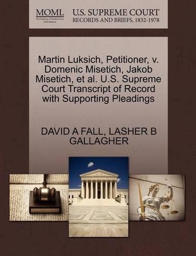 Martin Luksich, Petitioner, V. Domenic Misetich, Jakob Misetich, et al. U.S. Supreme Court Transcript of Record with Supporting Pleadings