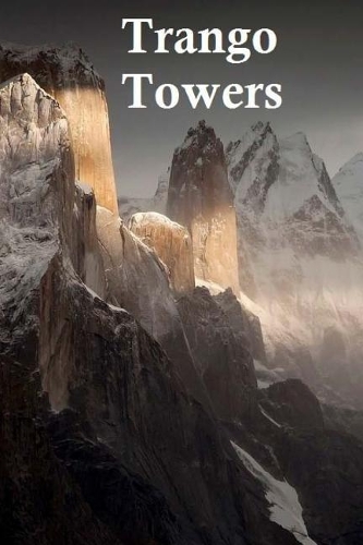Trango Towers.: The World's Biggest Vertical Walls!