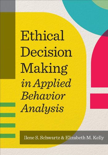 Ethical Decision Making in Applied Behavior Analysis