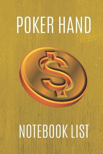 Poker Hand Notebook List: Note And Track All Your Texas Holdem Poker Good And Winning Hands, Create Poker List History, Own Rules And Improve Your Hand Reading (Yellow v. 4, 