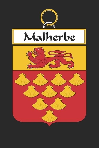 Malherbe: Malherbe Coat of Arms and Family Crest Notebook Journal (6 x 9 - 100 pages)