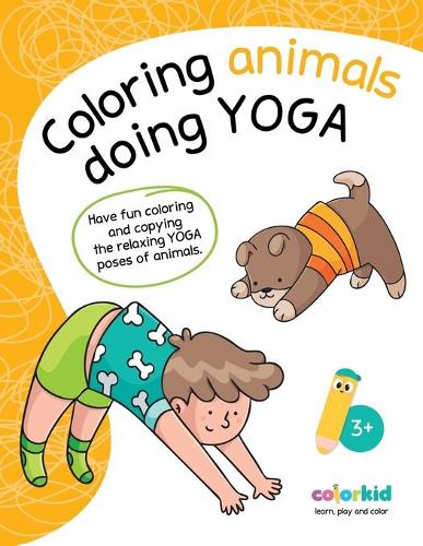 Coloring animals doing Yoga: Have fun coloring and copying the relaxing yoga poses of animals
