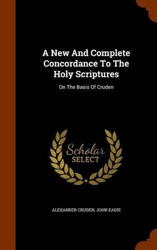A New and Complete Concordance to the Holy Scriptures