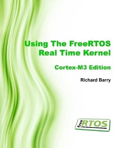 Using the FreeTROS Real Time Kernel : A Practical Guide - Generic Cortex-M3 Edition