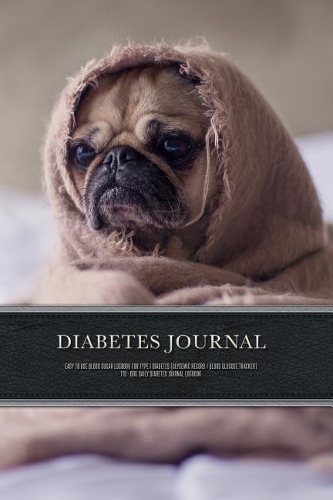 Diabetes Journal - Easy to Use Blood Sugar Logbook for Type 1 Diabetes (Glycemic Record / Blood Glucose Tracker) T1d - Dog Daily Diabetes Journal Logbook