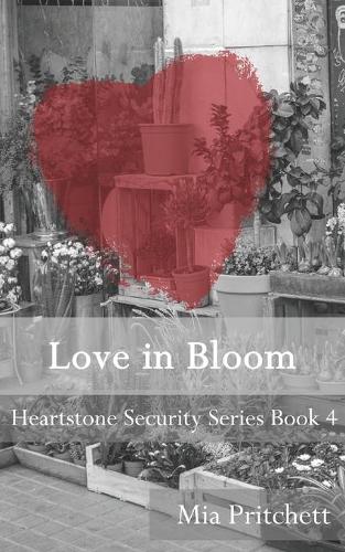 Heartstone Security Series: Love in Bloom(4 Heartstone Security)