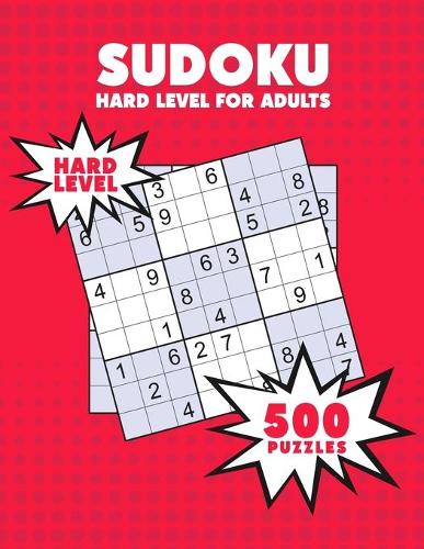 500 Sudoku Puzzles Hard Level for Adults: Sudoku Puzzle Book - 500 Puzzles and Solutions - Hard Level - Volume 1, Challenge for your Brain!