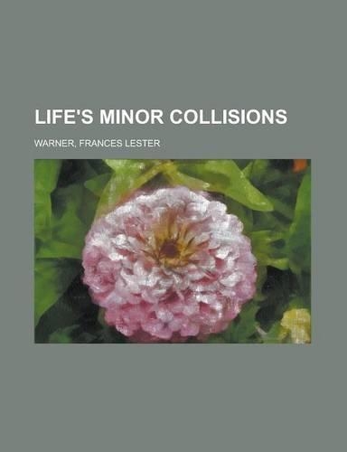Life's Minor Collisions