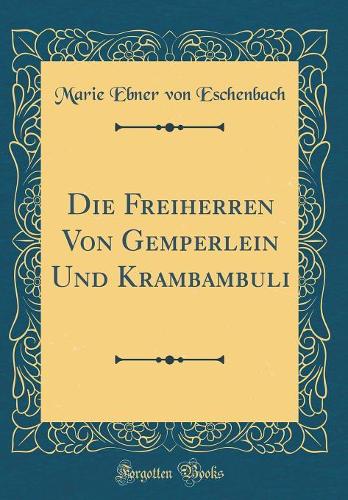 Die Freiherren Von Gemperlein Und Krambambuli (Classic Reprint)