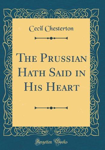 The Prussian Hath Said in His Heart (Classic Reprint)