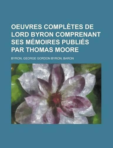 Oeuvres Completes de Lord Byron Comprenant Ses Memoires Publies Par Thomas Moore (8)
