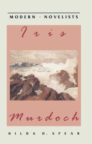 Iris Murdoch: (Palgrave Modern Novelists)
