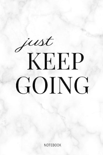 Just Keep Going Notebook