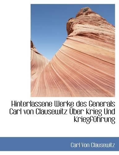Hinterlassene Werke Des Generals Carl Von Clausewitz Uber Krieg Und Kriegfahrung