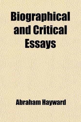 Biographical and Critical Essays (Volume 3); Reprinted from Reviews, with Additions and Corrections. 1st [-3rd] Ser