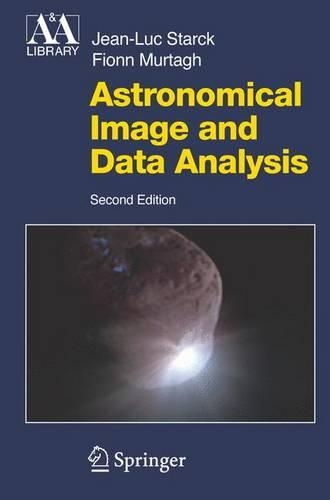 Astronomical Image and Data Analysis: (Astronomy and Astrophysics Library)