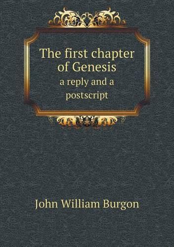 The first chapter of Genesis a reply and a postscript