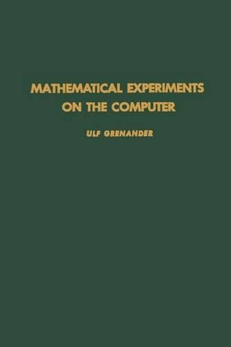 Mathematical Experiments on the Computer: (105 Pure and Applied Mathematics)