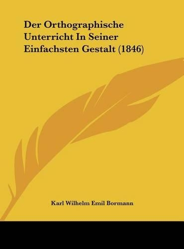 Der Orthographische Unterricht in Seiner Einfachsten Gestalt (1846)