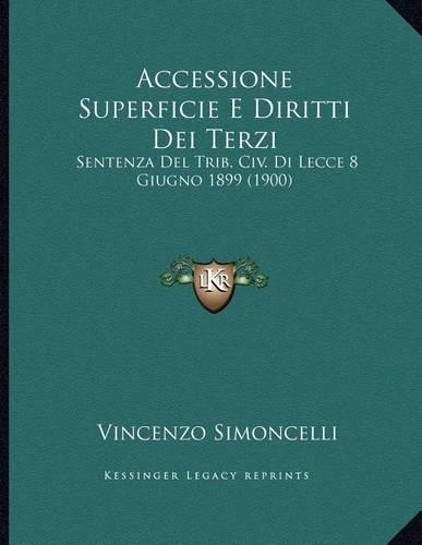 Accessione Superficie E Diritti Dei Terzi: Sentenza Del Trib. Civ. Di Lecce 8 Giugno 1899 (1900)