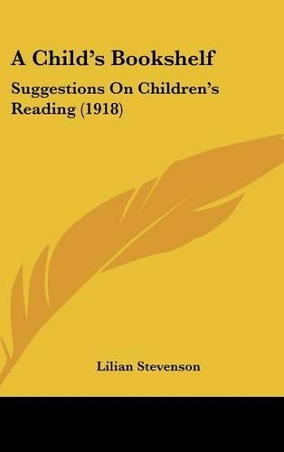 A Child's Bookshelf: Suggestions On Children's Reading (1918)