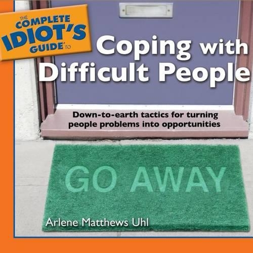 The Complete Idiot's Guide to Coping with Difficult People: (Complete Idiot's Guides (Audio))