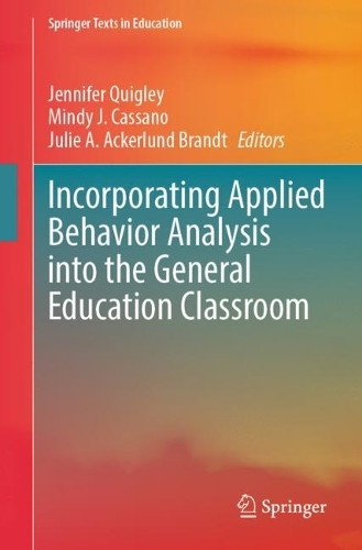 Incorporating Applied Behavior Analysis into the General Education Classroom: (Springer Texts in Education)