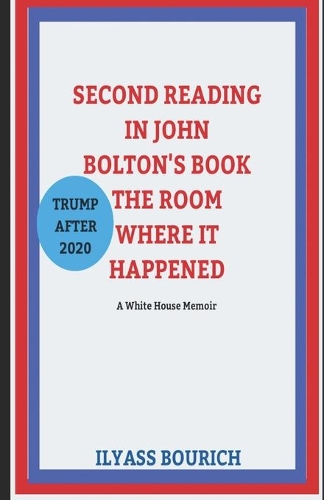 Second Reading in Jhon Bolton's Book .... the Room Where It Happened: The book That Trump tried to block ... thorough reading of Bolton's controversial book