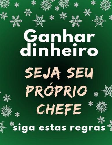 Ganhar dinheiro Seja seu próprio chefe, siga estas regras