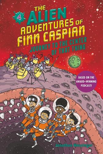 The Alien Adventures of Finn Caspian #4: Journey to the Center of That Thing(4 Alien Adventures of Finn Caspian)