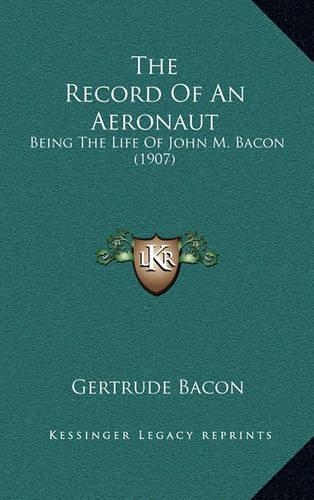 The Record of an Aeronaut: Being the Life of John M. Bacon (1907)