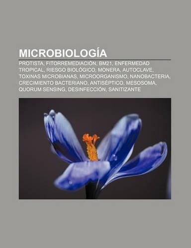Microbiologia: Protista, Fitorremediacion, Bm21, Enfermedad Tropical, Riesgo Biologico, Monera, Autoclave, Toxinas Microbianas, Microorganismo