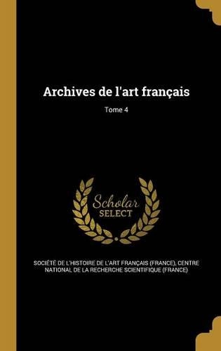 Archives de l'art français; Tome 4