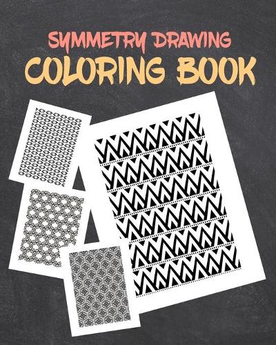 Symmetry Drawing Coloring Book: Pattern and Geometric Shapes Drawing Coloring Book Gift Idea