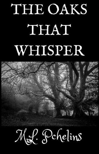 The Oaks That Whisper: (1 Whisper)
