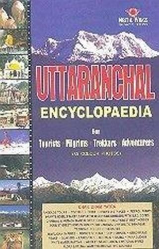 Uttaranchal Encyclopaedia for Tourist Pilgrims and Trekkers