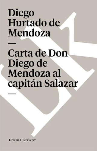 Carta de Don Diego de Mendoza Al Capitán Salazar
