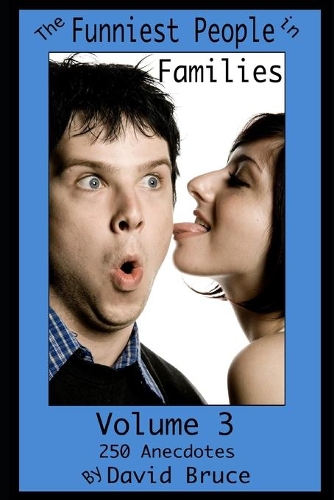 The Funniest People in Families, Volume 3: 250 Anecdotes