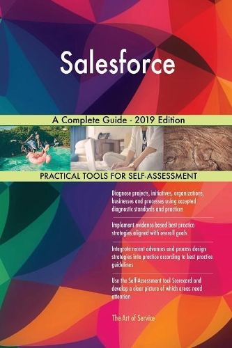 Salesforce A Complete Guide - 2019 Edition