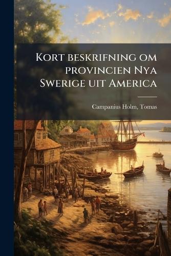 Kort beskrifning om provincien Nya Swerige uit America
