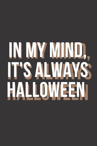 In My Mind, It's Always Halloween