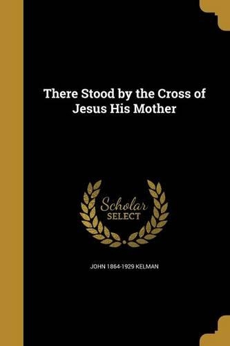 There Stood by the Cross of Jesus His Mother