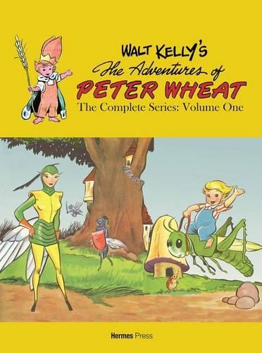 Walt Kelly's Peter Wheat the Complete Series: Volume One: (WALT KELLY PETER WHEAT COMP SERIES TP)