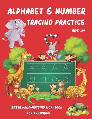 Alphabet & Number Tracing Practice: Animal Letter Handwritting Workbook for Preschool, Pre K, Kindergarten and Kids Ages 3-5