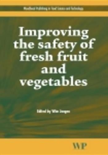 Improving the Safety of Fresh Fruit and Vegetables: (114 Woodhead Publishing Series in Food Science, Technology and Nutrition)