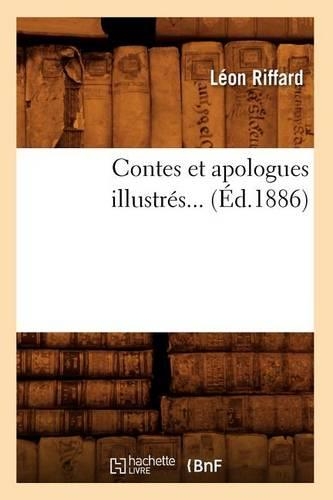 Contes Et Apologues Illustrés (Éd.1886): (Litterature)