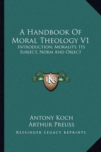 A Handbook Of Moral Theology V1