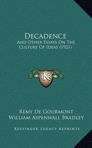 Decadence: And Other Essays on the Culture of Ideas (1921)