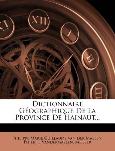 Dictionnaire Géographique De La Province De Hainaut...
